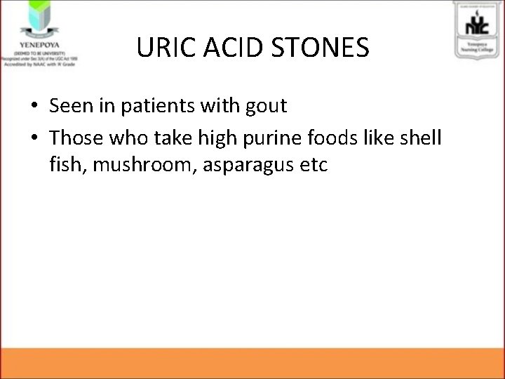 URIC ACID STONES • Seen in patients with gout • Those who take high URIC ACID STONES • Seen in patients with gout • Those who take high