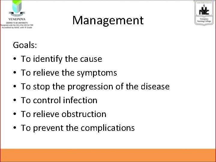 Management Goals: • To identify the cause • To relieve the symptoms • To Management Goals: • To identify the cause • To relieve the symptoms • To