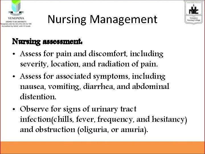 Nursing Management Nursing assessment: • Assess for pain and discomfort, including severity, location, and Nursing Management Nursing assessment: • Assess for pain and discomfort, including severity, location, and
