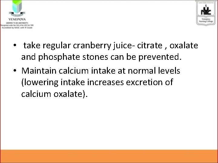 • take regular cranberry juice- citrate , oxalate and phosphate stones can be • take regular cranberry juice- citrate , oxalate and phosphate stones can be