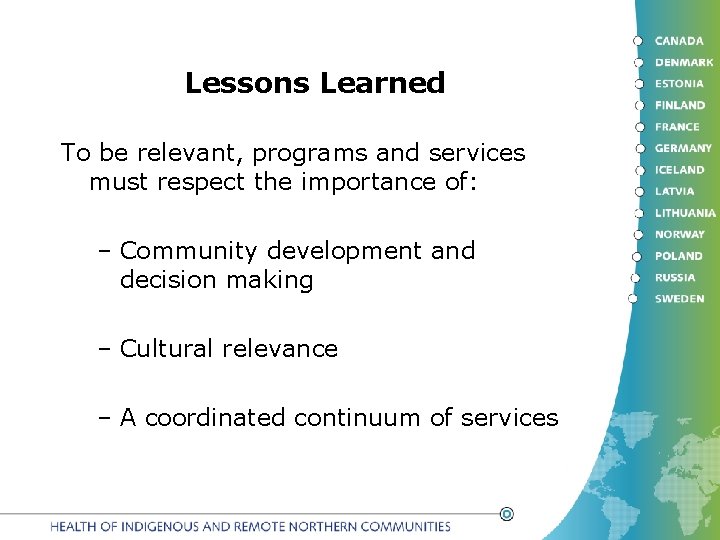 Lessons Learned To be relevant, programs and services must respect the importance of: –