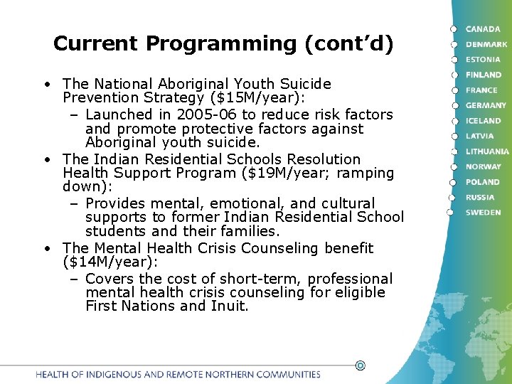 Current Programming (cont’d) • The National Aboriginal Youth Suicide Prevention Strategy ($15 M/year): –