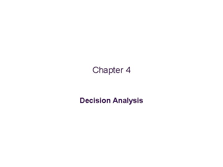 Chapter 4 Decision Analysis 