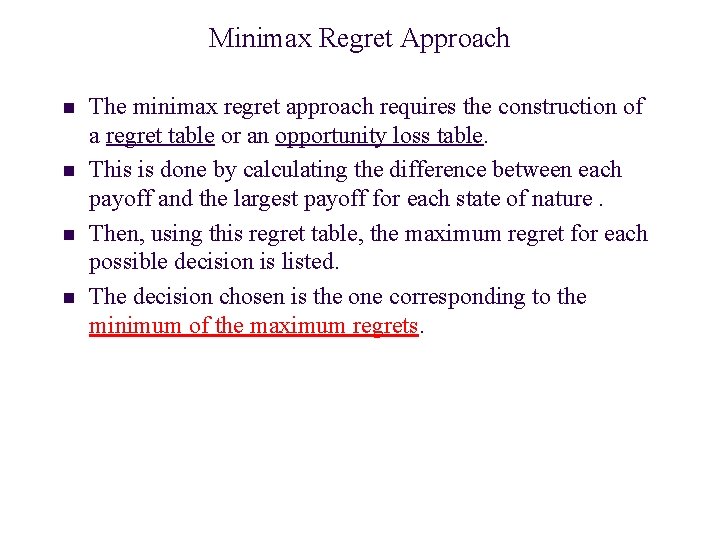 Minimax Regret Approach n n The minimax regret approach requires the construction of a