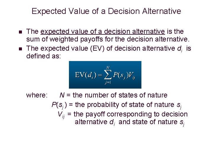 Expected Value of a Decision Alternative n n The expected value of a decision