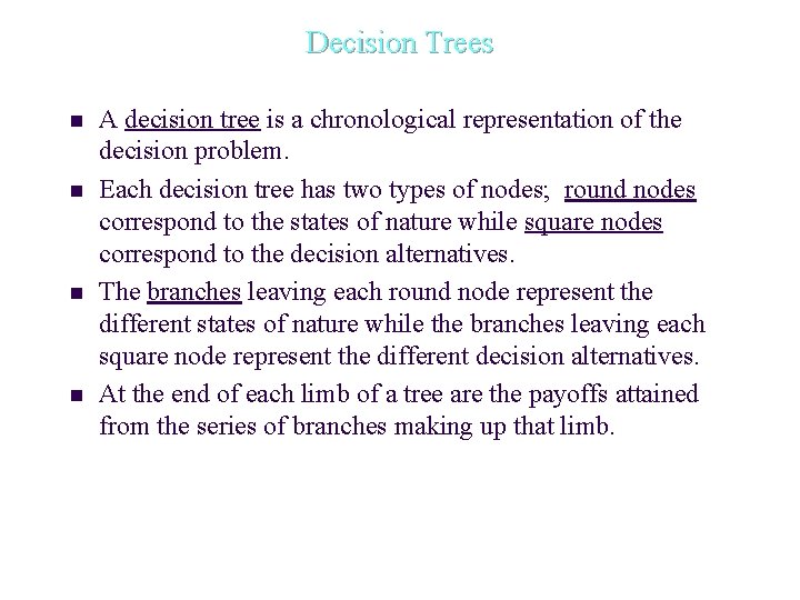 Decision Trees n n A decision tree is a chronological representation of the decision