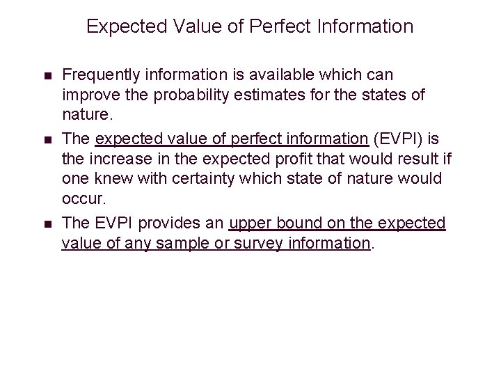 Expected Value of Perfect Information n Frequently information is available which can improve the