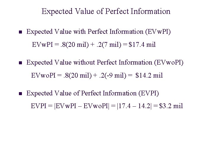 Expected Value of Perfect Information n Expected Value with Perfect Information (EVw. PI) EVw.