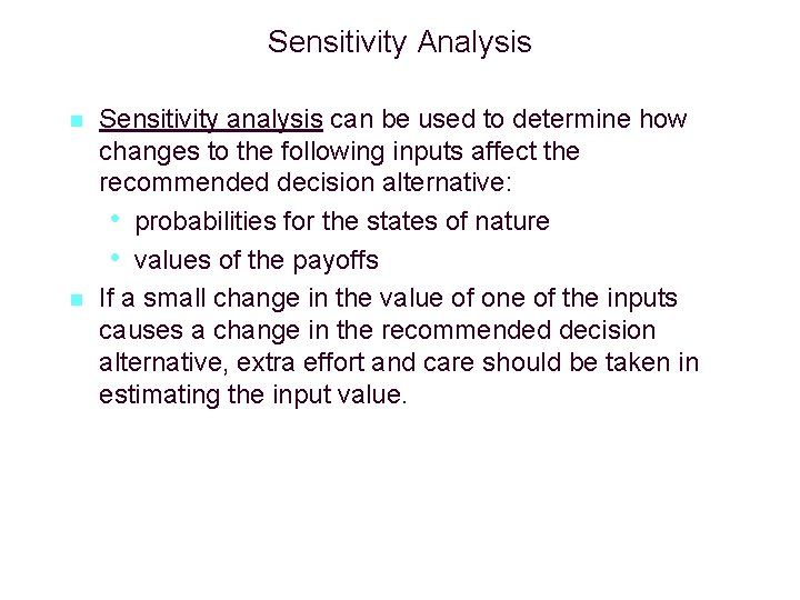 Sensitivity Analysis n n Sensitivity analysis can be used to determine how changes to