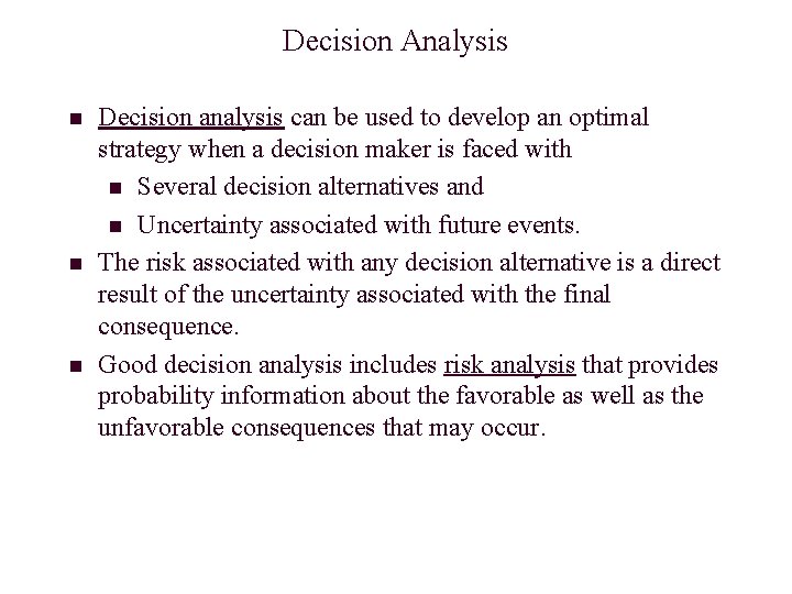 Decision Analysis n n n Decision analysis can be used to develop an optimal