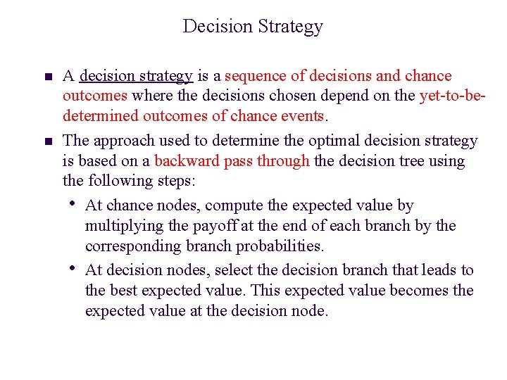 Decision Strategy n n A decision strategy is a sequence of decisions and chance