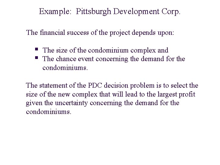 Example: Pittsburgh Development Corp. The financial success of the project depends upon: § §