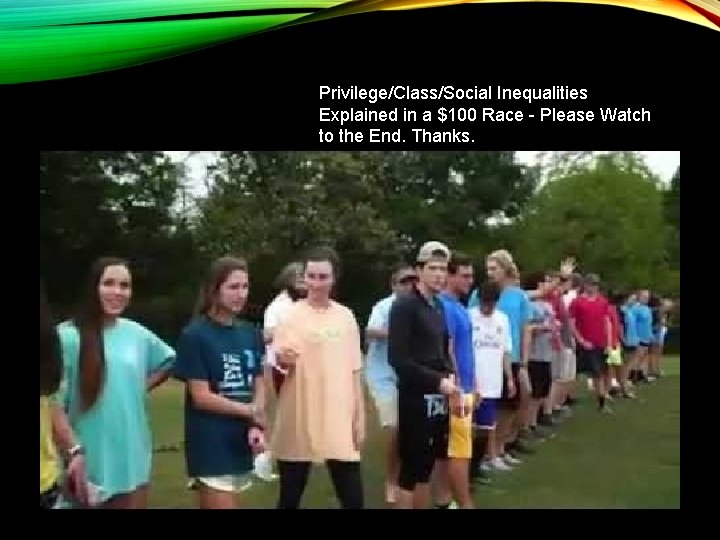 Privilege/Class/Social Inequalities Explained in a $100 Race - Please Watch to the End. Thanks. Privilege/Class/Social Inequalities Explained in a $100 Race - Please Watch to the End. Thanks.