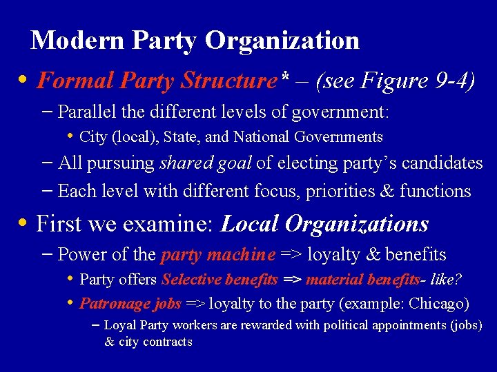 Modern Party Organization • Formal Party Structure* – (see Figure 9 -4) – Parallel