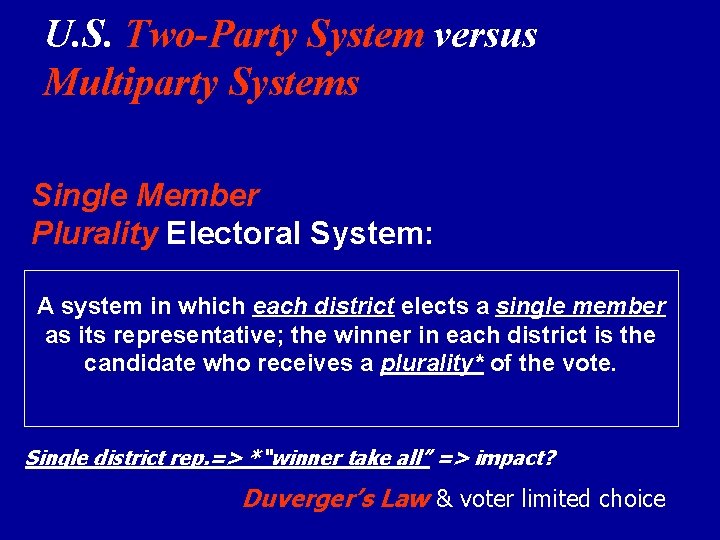 U. S. Two-Party System versus Multiparty Systems Single Member Plurality Electoral System: A system