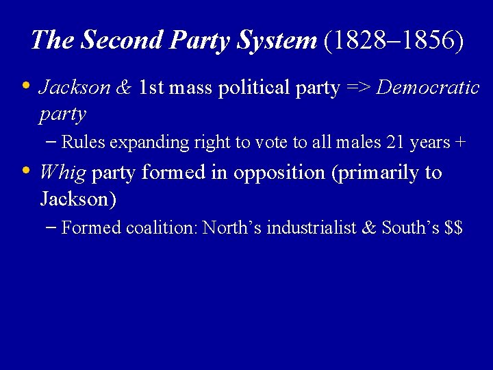 The Second Party System (1828– 1856) • Jackson & 1 st mass political party