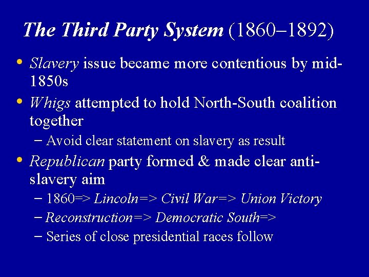 The Third Party System (1860– 1892) • Slavery issue became more contentious by mid