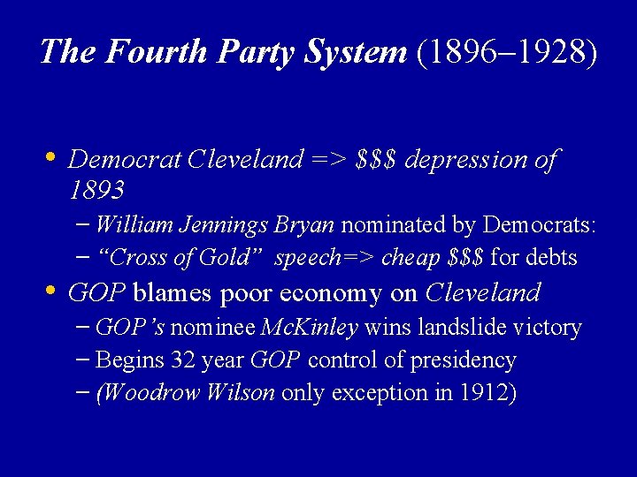 The Fourth Party System (1896– 1928) • Democrat Cleveland => $$$ depression of 1893