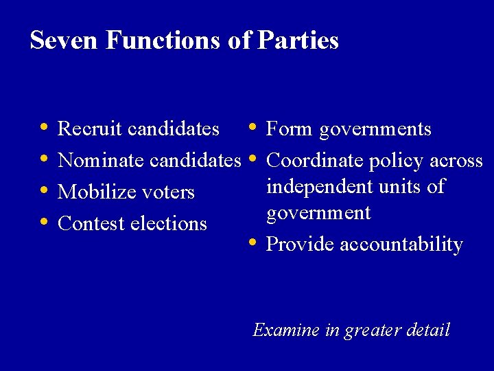 Seven Functions of Parties • • Recruit candidates • Nominate candidates • Mobilize voters