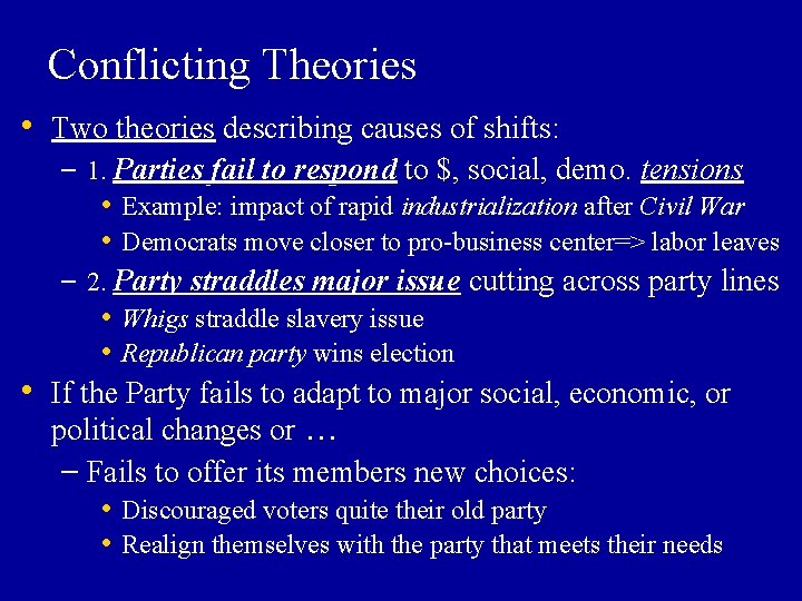 Conflicting Theories • Two theories describing causes of shifts: – 1. Parties fail to