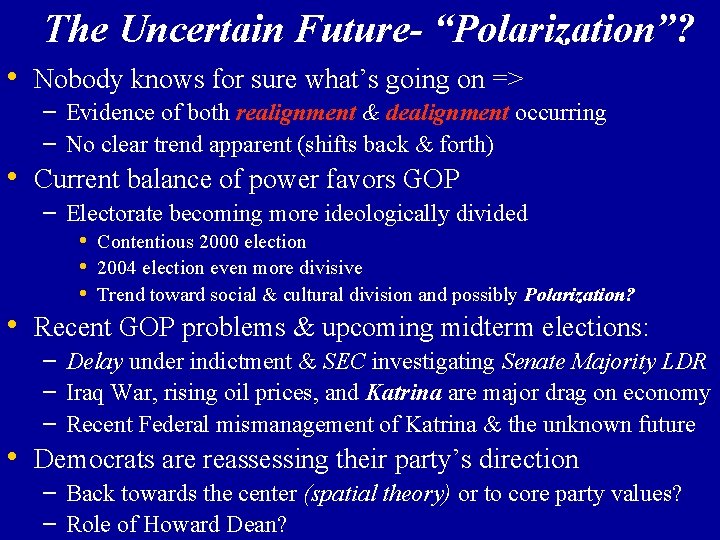 The Uncertain Future- “Polarization”? • Nobody knows for sure what’s going on => –