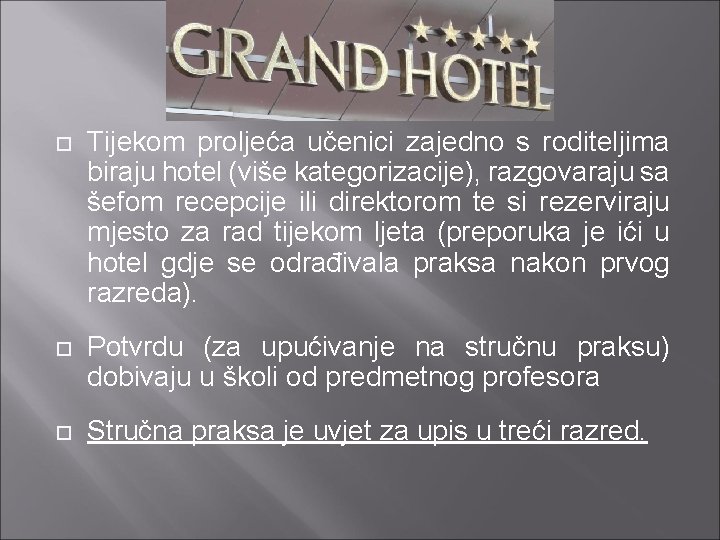  Tijekom proljeća učenici zajedno s roditeljima biraju hotel (više kategorizacije), razgovaraju sa šefom