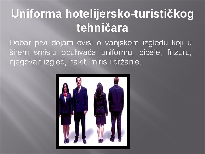 Uniforma hotelijersko-turističkog tehničara Dobar prvi dojam ovisi o vanjskom izgledu koji u širem smislu