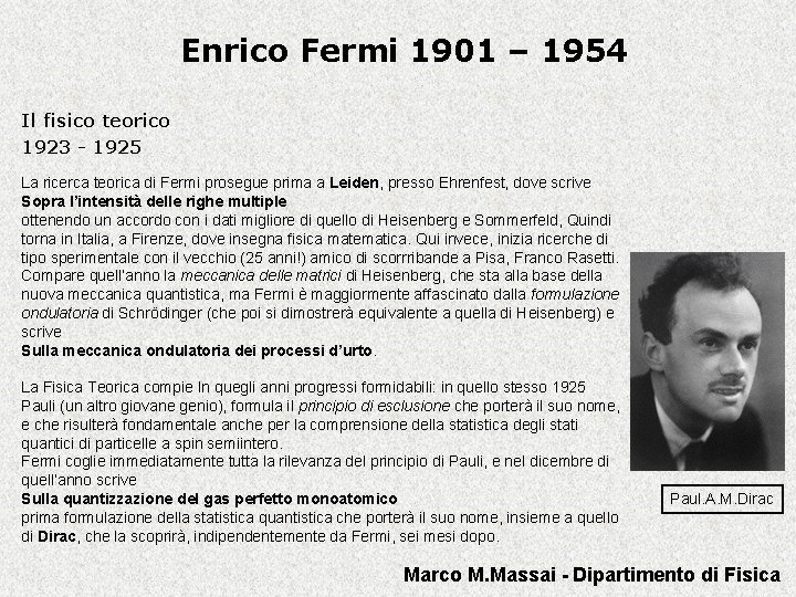 Enrico Fermi 1901 – 1954 Il fisico teorico 1923 - 1925 La ricerca teorica