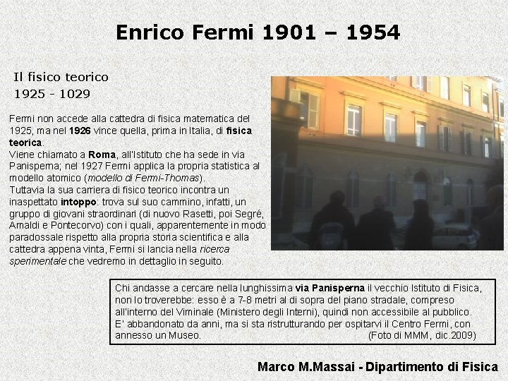 Enrico Fermi 1901 – 1954 Il fisico teorico 1925 - 1029 Fermi non accede