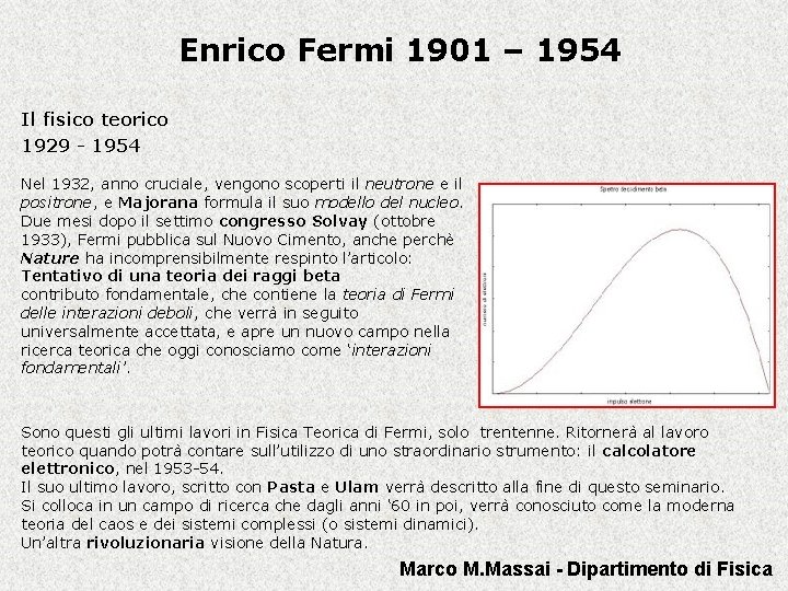 Enrico Fermi 1901 – 1954 Il fisico teorico 1929 - 1954 Nel 1932, anno