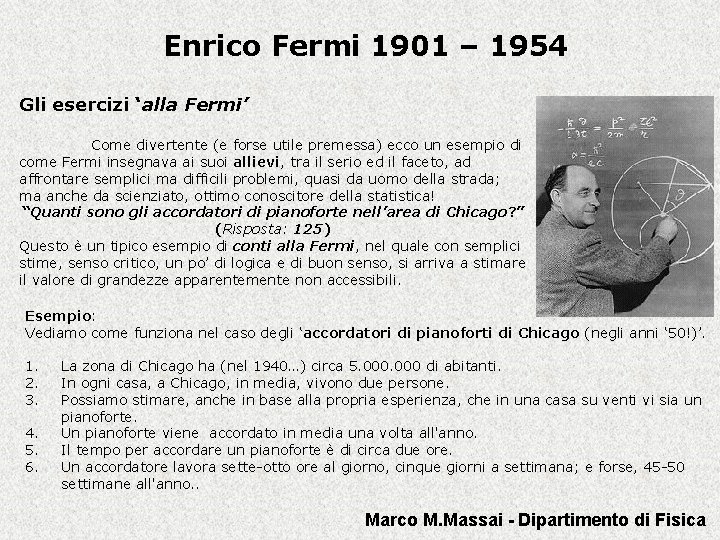 Enrico Fermi 1901 – 1954 Gli esercizi ‘alla Fermi’ Come divertente (e forse utile