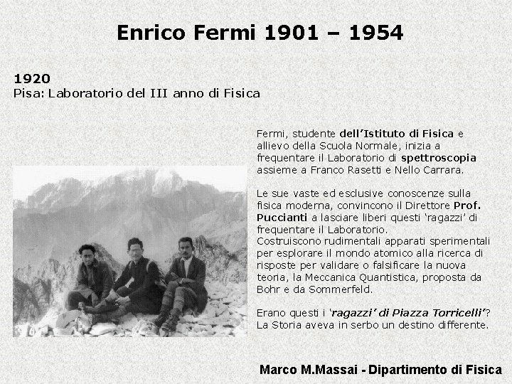 Enrico Fermi 1901 – 1954 1920 Pisa: Laboratorio del III anno di Fisica Fermi,