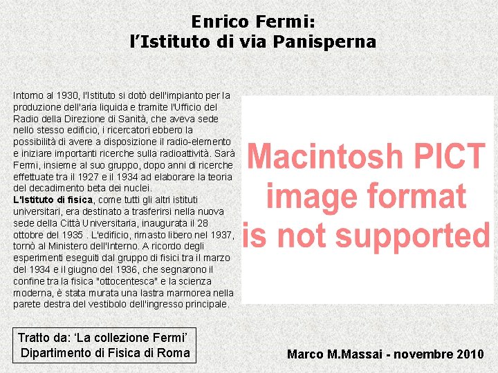Enrico Fermi: l’Istituto di via Panisperna Intorno al 1930, l'Istituto si dotò dell'impianto per