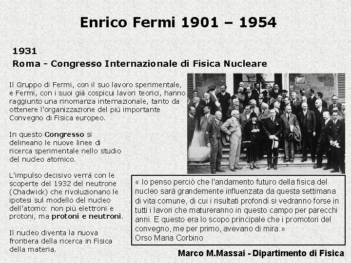 Enrico Fermi 1901 – 1954 1931 Roma - Congresso Internazionale di Fisica Nucleare Il