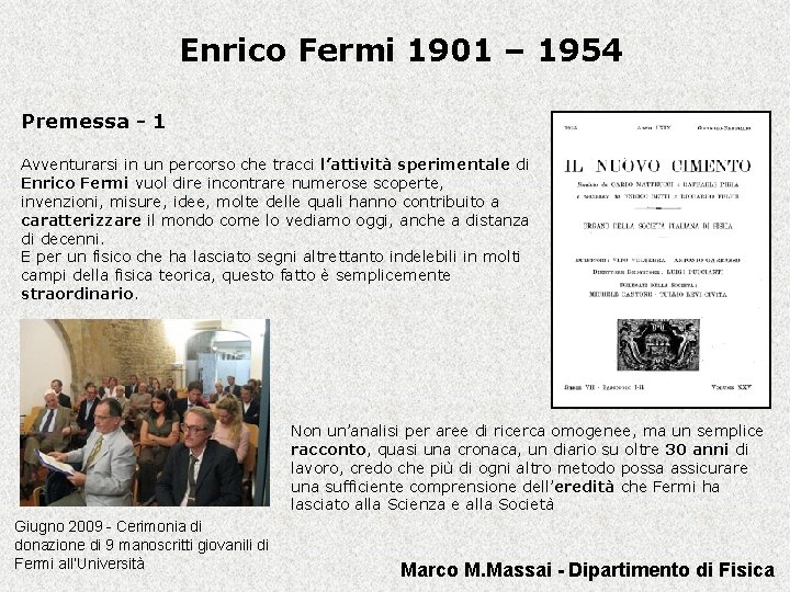 Enrico Fermi 1901 – 1954 Premessa - 1 Avventurarsi in un percorso che tracci