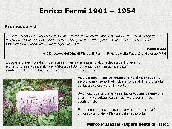 Enrico Fermi 1901 – 1954 Premessa - 2 …“Come in pochi altri casi nella