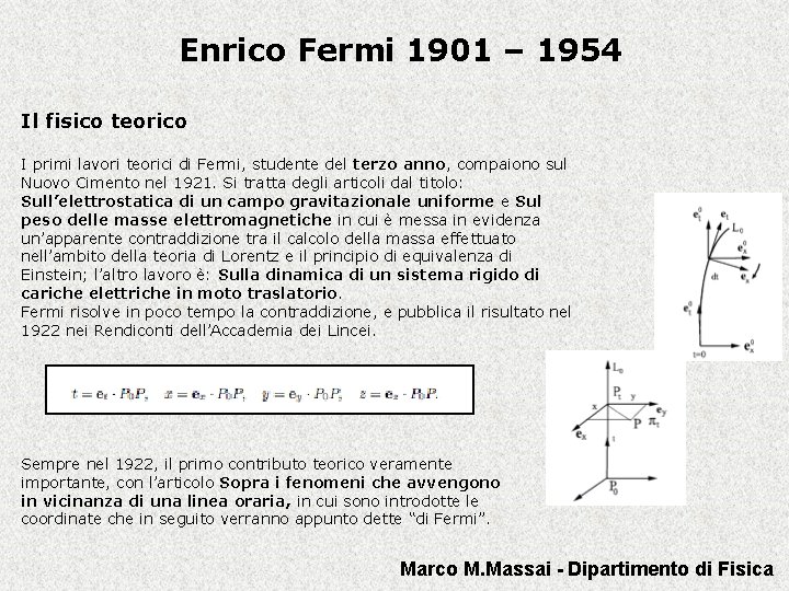 Enrico Fermi 1901 – 1954 Il fisico teorico I primi lavori teorici di Fermi,