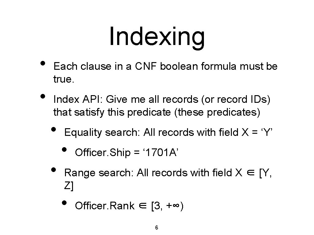 Indexing • • Each clause in a CNF boolean formula must be true. Index