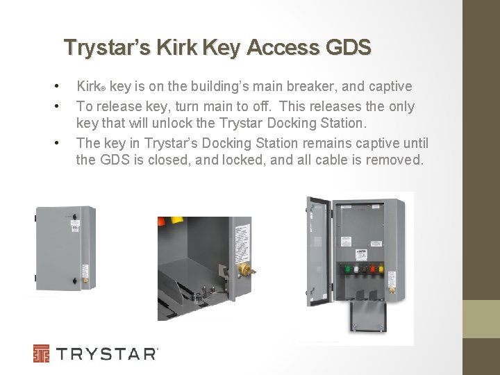 Trystar’s Kirk Key Access GDS • • • Kirk® key is on the building’s