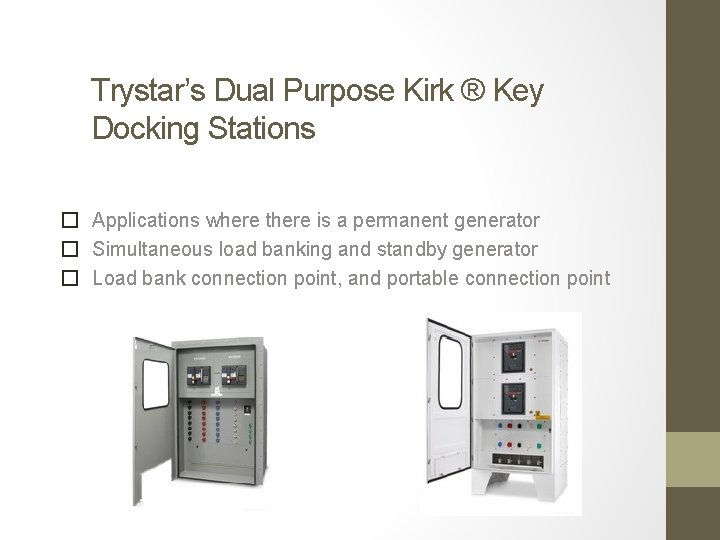 Trystar’s Dual Purpose Kirk ® Key Docking Stations � Applications where there is a