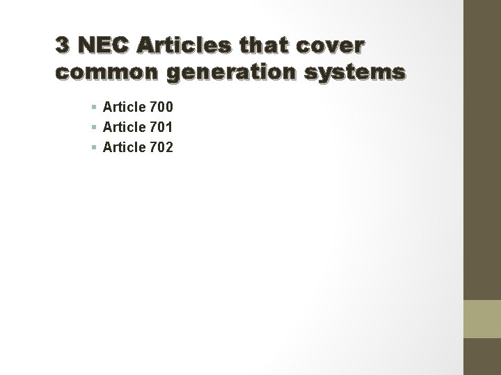 3 NEC Articles that cover common generation systems § Article 700 § Article 701