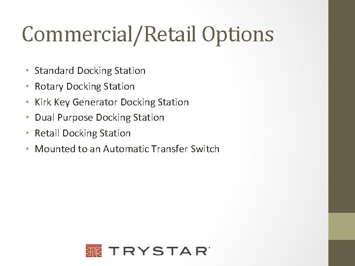 Commercial/Retail Options • • • Standard Docking Station Rotary Docking Station Kirk Key Generator
