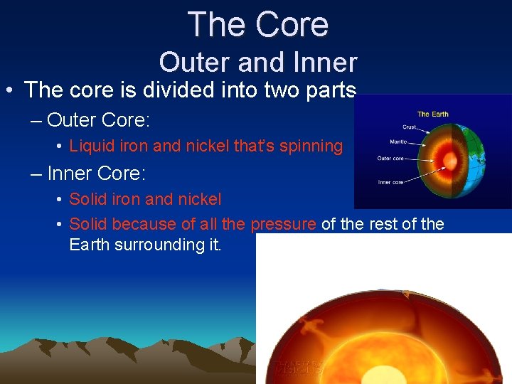 The Core Outer and Inner • The core is divided into two parts –