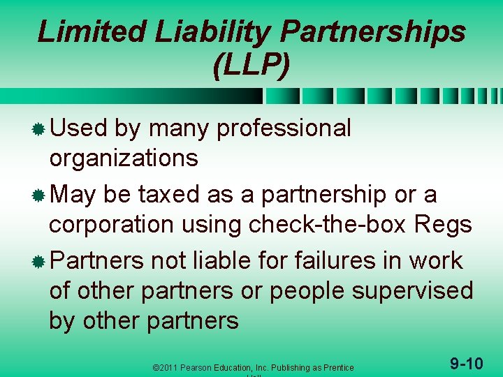 Limited Liability Partnerships (LLP) ® Used by many professional organizations ® May be taxed