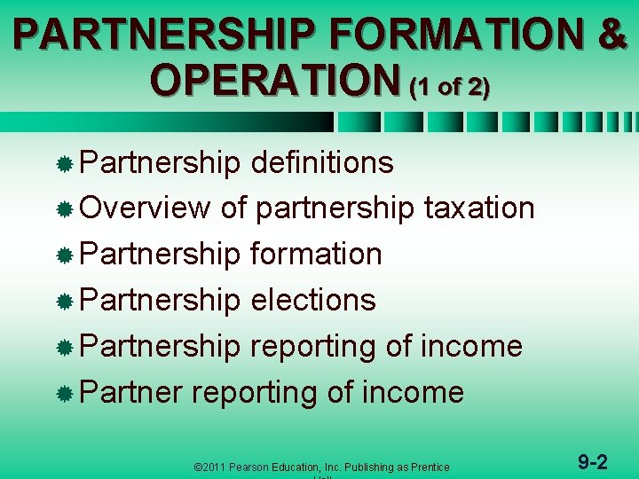 PARTNERSHIP FORMATION & OPERATION (1 of 2) ® Partnership definitions ® Overview of partnership