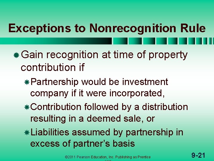 Exceptions to Nonrecognition Rule ® Gain recognition at time of property contribution if Partnership