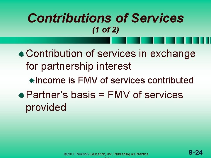 Contributions of Services (1 of 2) ® Contribution of services in exchange for partnership