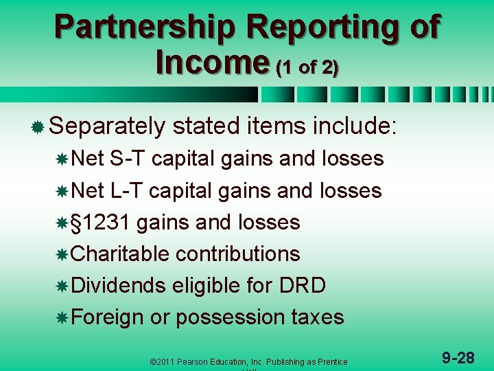 Partnership Reporting of Income (1 of 2) ® Separately stated items include: Net S-T