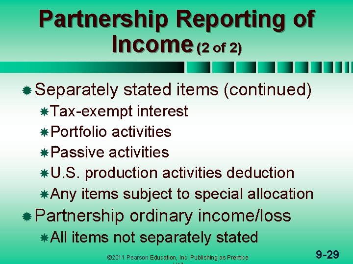 Partnership Reporting of Income (2 of 2) ® Separately stated items (continued) Tax-exempt interest