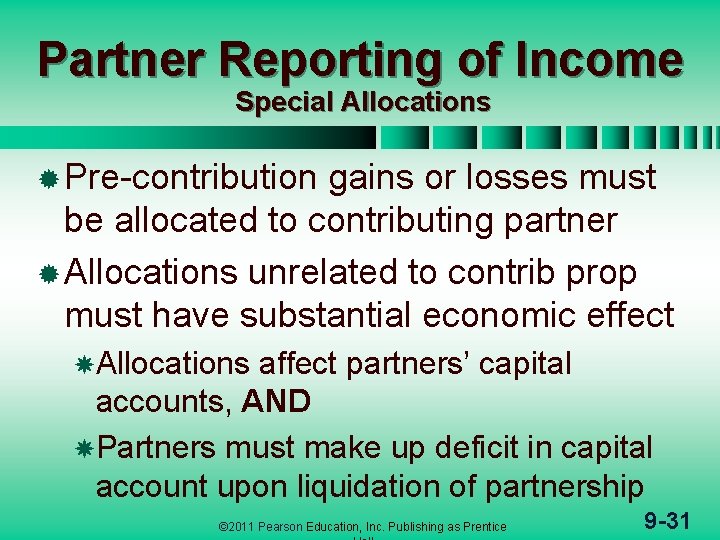 Partner Reporting of Income Special Allocations ® Pre-contribution gains or losses must be allocated